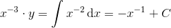 x^{-3}\cdot y=\int x^{-2}\, \textup{d}x=-x^{-1}+C