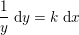 \small \frac{1}{y}\; \mathrm{d}y=k\; \mathrm{d}x