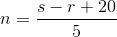 n=\frac{s-r+20}{5}
