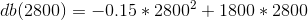 db(2800)=-0.15*2800^2+1800*2800