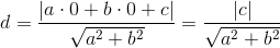 d=\frac{\left |a\cdot 0+b\cdot 0+c \right |}{\sqrt{a^2+b^2}}=\frac{\left | c \right |}{\sqrt{a^2+b^2}}