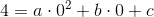 4=a\cdot 0^2+b\cdot0+c