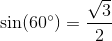 \sin(60^{\circ})={\frac{\sqrt3}{2}}