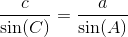\frac{c}{\sin(C)}=\frac{a}{\sin(A)}