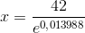 x=\frac{42}{e^{0{,}013988}}