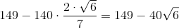 149-140\cdot \frac{2\cdot \sqrt{6}}{7}=149-40\sqrt{6}