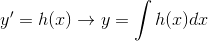 y'=h(x)\rightarrow y=\int h(x) dx