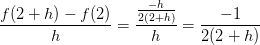 \frac{f(2+h)-f(2)}{h}=\frac{\frac{-h}{2(2+h)}}{h}=\frac{-1}{2(2+h)}