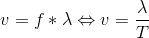 v=f*\lambda \Leftrightarrow v=\frac{\lambda }{T}