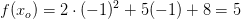 f(x_o)=2\cdot (-1)^2+5(-1)+8=5