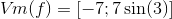 V\! m(f)=[-7;7\sin(3)]