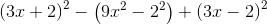 \left (3x+2 \right )^2-\left (9x^2-2^2 \right )+\left (3x-2 \right )^2