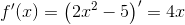 f'(x)=\left(2x^2-5\right)'=4x