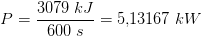 P=\frac{3079\; kJ}{600\; s}=5{,}13167\; kW