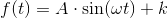 f(t)=A\cdot \sin(\omega t)+k
