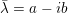 \bar{\lambda} = a - ib