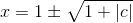 x=1\pm\sqrt{1+\left | c \right |}