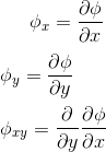 \phi_x=\frac{\partial \phi}{\partial x}\\ \\ \phi_y=\frac{\partial \phi}{\partial y}\\ \\ \phi_{xy}=\frac{\partial }{\partial y}\frac{\partial \phi}{\partial x}\\