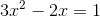 3x^2-2x=1