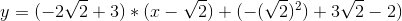 y = (-2\sqrt{2}+3)*(x-\sqrt{2})+(-(\sqrt{2})^2)+3\sqrt{2}-2)