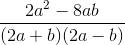 \frac{2a^2-8ab}{(2a+b)(2a-b)}