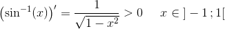 \left (\sin^{-1}(x) \right ){}' =\frac{1}{\sqrt{1-x^2}}>0\; \; \; \; \; x\in\; ]-1\, ;1[