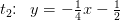 t_2\! \! :\; \; y=-\tfrac{1}{4}x-\tfrac{1}{2}