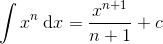 \int x^{n}\: \textup{d}x=\frac{x^{n+1}}{n+1}+c