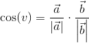 \cos(v)=\frac{\vec{a}}{\left | \vec{a} \right |}\cdot \frac{\vec{b}}{\left | \vec{b} \right |}
