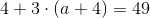4+3\cdot (a+4)=49