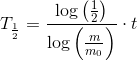 T_{\frac{1}{2}}=\frac{\log\left ( \frac{1}{2} \right )}{\log\left ( \frac{m}{m_0} \right )}\cdot t