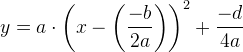 y=a\cdot \left ( x-\left ( \frac{-b}{2a} \right ) \right )^2+\frac{-d}{4a}