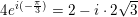 \small 4e^{i(-\frac{\pi }{3})}=2-i\cdot 2\sqrt{3}