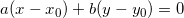 \small \small a(x-x_{0})+b(y-y_{0})=0
