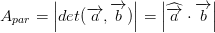 A_{par}=\left | det(\overrightarrow{a},\overrightarrow{b}) \right |=\left |\widehat{ \overrightarrow{a} }\cdot \overrightarrow{b}\right |