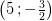 \left ( 5\, ;-\tfrac{3}{2} \right )