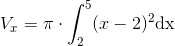 V_x=\pi \cdot \int_{2}^{5}(x-2)^2\textup{dx}