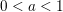 \small 0<a<1