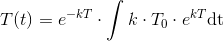 T(t)=e^{-kT}\cdot \int k\cdot T_0\cdot e^{kT}\textup{dt}