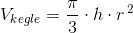 V_{kegle}=\frac{\pi }{3}\cdot h\cdot r^{\, 2}