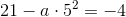 21-a\cdot 5^2=-4