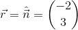 \vec{r}=\hat{\vec{n}}=\binom{-2}{3}