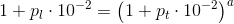 1+p_l\cdot 10^{-2}=\left (1+p_t\cdot 10^{-2} \right )^{a}