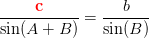 \frac{\mathbf{\color{Red} c}}{\sin(A+B)}=\frac{b}{\sin(B)}