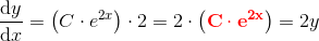 \frac{\mathrm{d} y}{\mathrm{d} x}=\left (C\cdot e^{2x} \right )\cdot 2=2\cdot \left ( \mathbf{\color{Red} C\cdot e^{2x}} \right )=2 y
