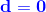 \mathbf{\color{Blue} d=0}