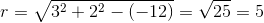 r=\sqrt{3^2+2^2-(-12)}=\sqrt{25}=5