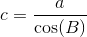 c=\frac{a} {\cos(B)}