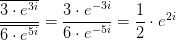\frac{\overline{3\cdot e^{3i}}}{\overline{6\cdot e^{5i}}}=\frac{3\cdot e^{-3i}}{6\cdot e^{-5i}}=\frac{1}{2}\cdot e^{2i}
