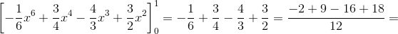 \left [-\frac{1}{6}x^6+\frac{3}{4}x^4-\frac{4}{3}x^3+\frac{3}{2}x^2 \right ]_{0}^{1}=-\frac{1}{6}+\frac{3}{4}-\frac{4}{3}+\frac{3}{2}=\frac{-2+9-16+18}{12}=